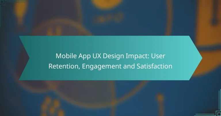 Mobile App UX Design Impact: User Retention, Engagement and Satisfaction