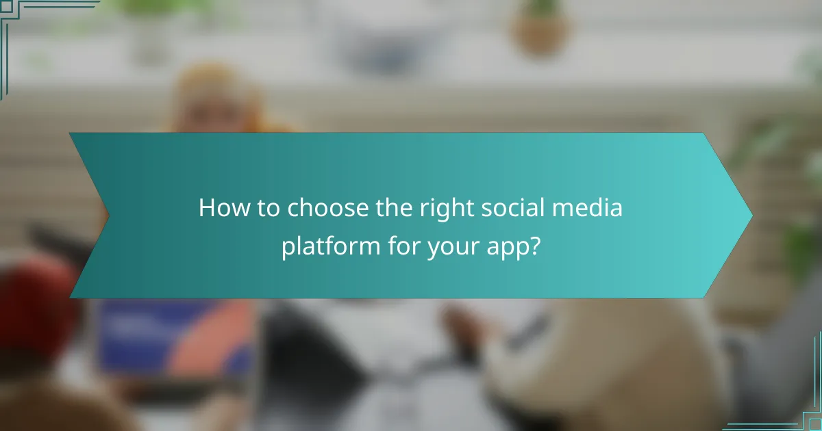 How to choose the right social media platform for your app?
