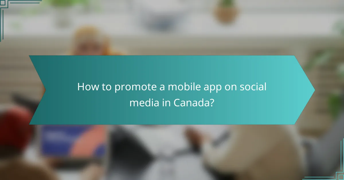 How to promote a mobile app on social media in Canada?