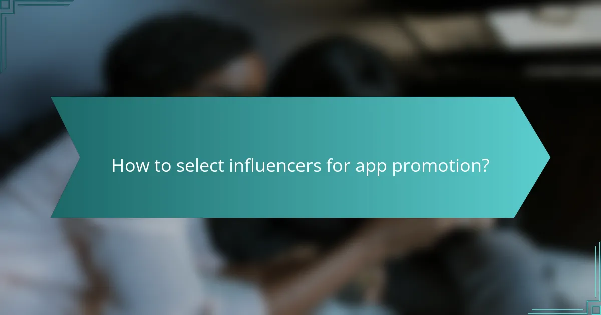 How to select influencers for app promotion?