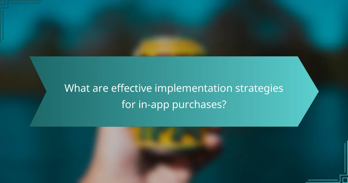 What are effective implementation strategies for in-app purchases?