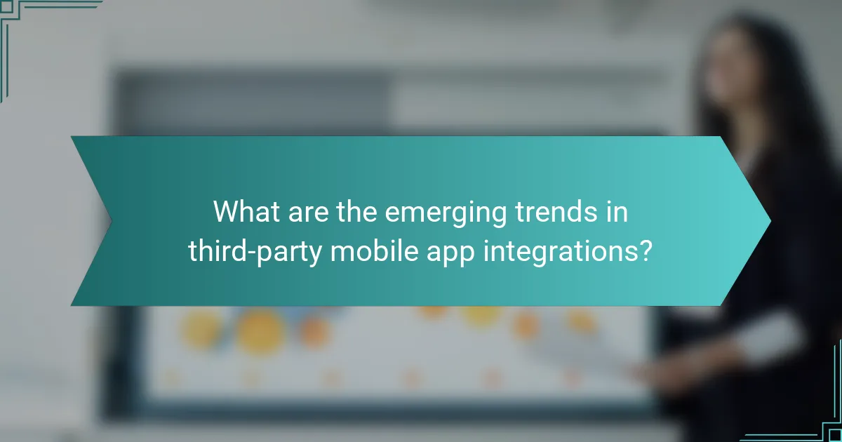 What are the emerging trends in third-party mobile app integrations?