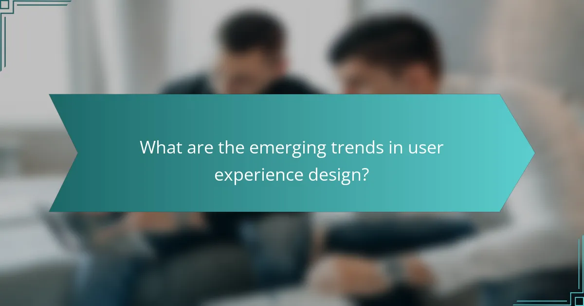 What are the emerging trends in user experience design?
