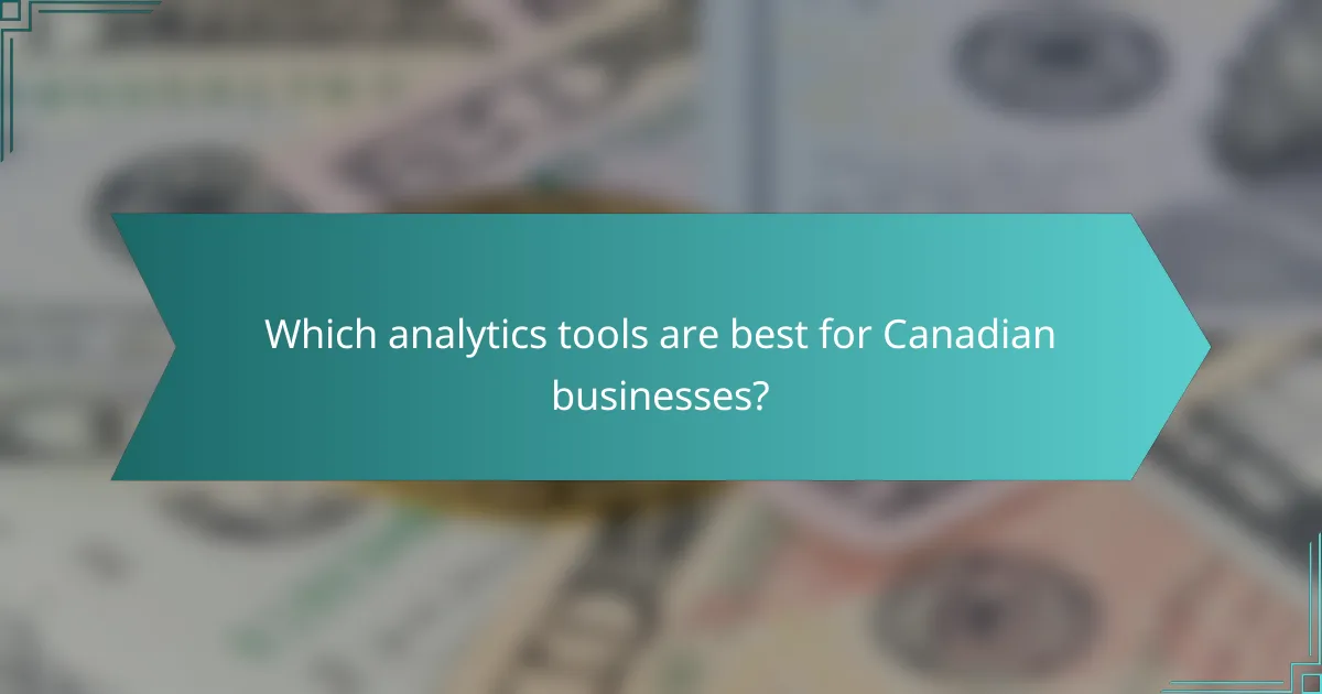 Which analytics tools are best for Canadian businesses?