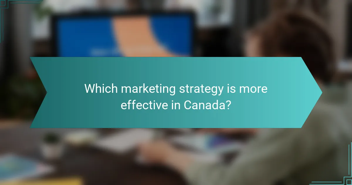 Which marketing strategy is more effective in Canada?